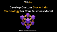 Develop Custom Blockchain Technology for Your Business Model